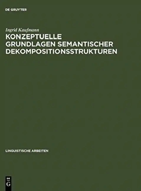 Konzeptuelle Grundlagen semantischer Dekompositionsstrukturen (English, Ingrid Kaufmann)