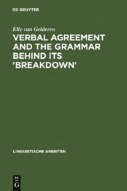 Verbal Agreement and the Grammar Behind Its 'Breakdown' (English, Elly Van Gelderen)
