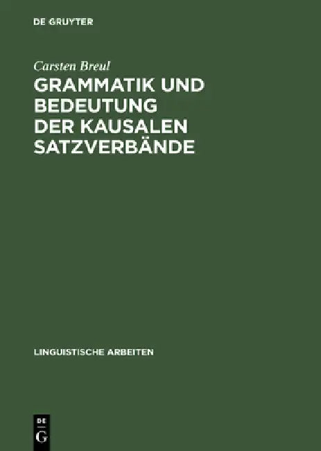 Grammatik Und Bedeutung Der Kausalen Satzverbände (English, Carsten Breul)