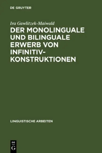 Der monolinguale und bilinguale Erwerb von Infinitivkonstruktionen (English, Ira Gawlitzek-Maiwald)