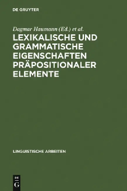 Lexikalische und grammatische Eigenschaften präpositionaler Elemente (English, Dagmar Haumann | Stefan J. Schierholz)