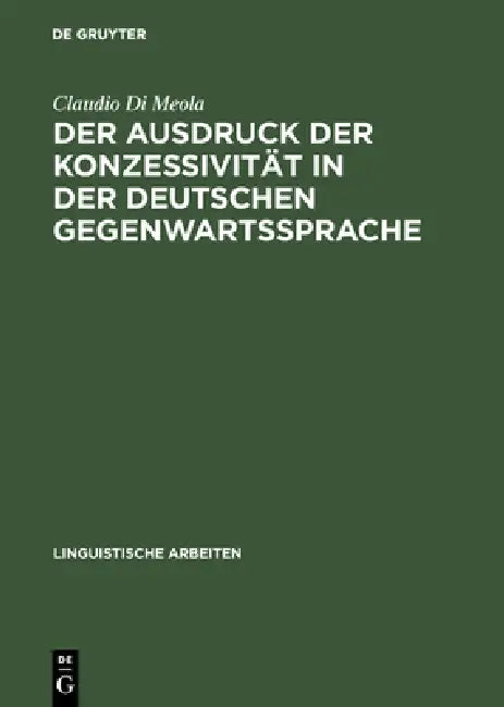 Der Ausdruck Der Konzessivität in Der Deutschen Gegenwartssprache (English, Claudio Di Meola)