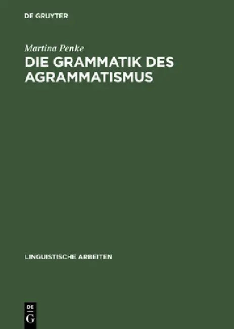 Die Grammatik des Agrammatismus (English, Martina Penke)