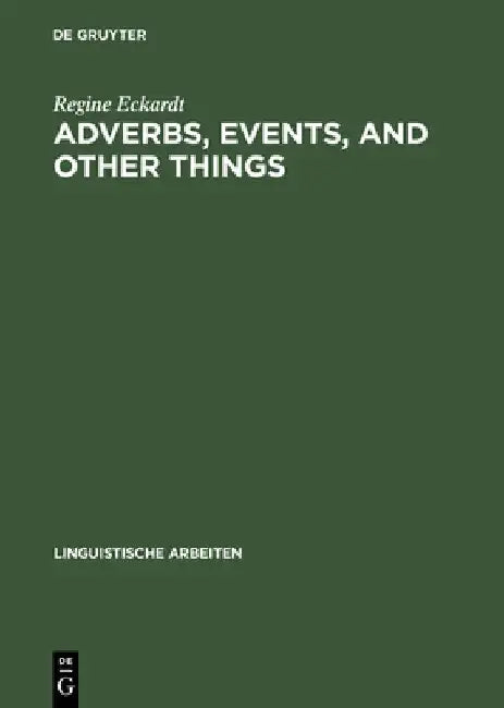Adverbs, Events, and Other Things (English, Regine Eckardt)