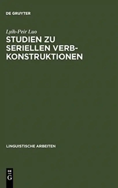 Studien Zu Seriellen Verbkonstruktionen (English, Lyih-Peir Luo)