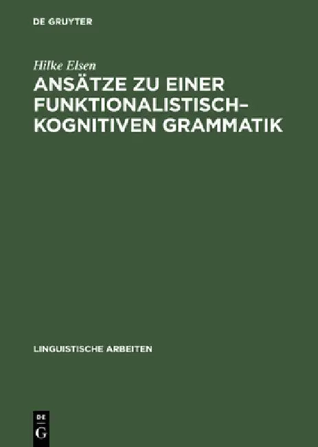 Ansätze Zu Einer Funktionalistisch-Kognitiven Grammatik (English, Hilke Elsen)