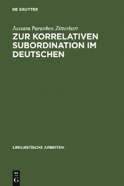 Zur Korrelativen Subordination Im Deutschen (English, Jussara Paranhos Zitterbart)