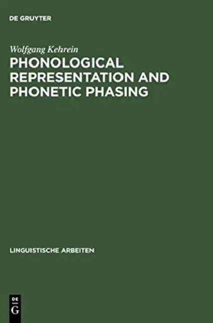 Phonological Representation and Phonetic Phasing (English, Wolfgang Kehrein)