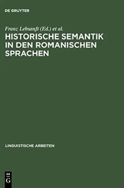 Historische Semantik in den romanischen Sprachen (English, Franz Lebsanft | Martin-Dietrich Gleßgen)