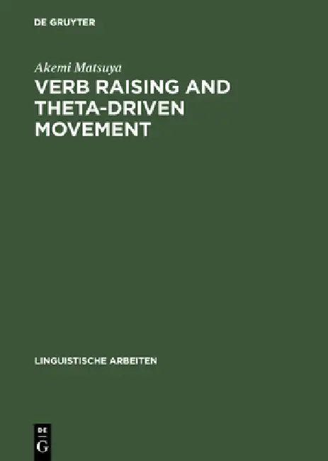 Verb Raising and Theta-Driven Movement (English, Akemi Matsuya)