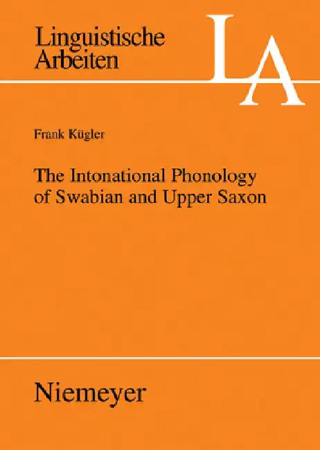 The Intonational Phonology of Swabian and Upper Saxon (English, Frank Kügler)