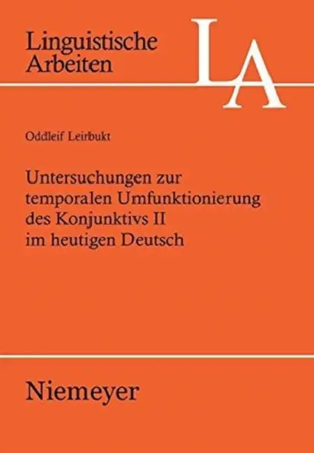 Untersuchungen Zur Temporalen Umfunktionierung Des Konjunktivs II Im Heutigen Deutsch (English, Oddleif Leirbukt)
