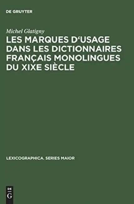 Les Marques d'Usage Dans Les Dictionnaires Français Monolingues Du XIXe Siècle (English, Michel Glatigny)