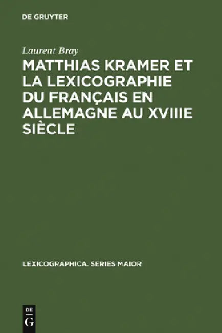 Matthias Kramer et la lexicographie du français en Allemagne au XVIIIe siècle (English, Laurent Bray)