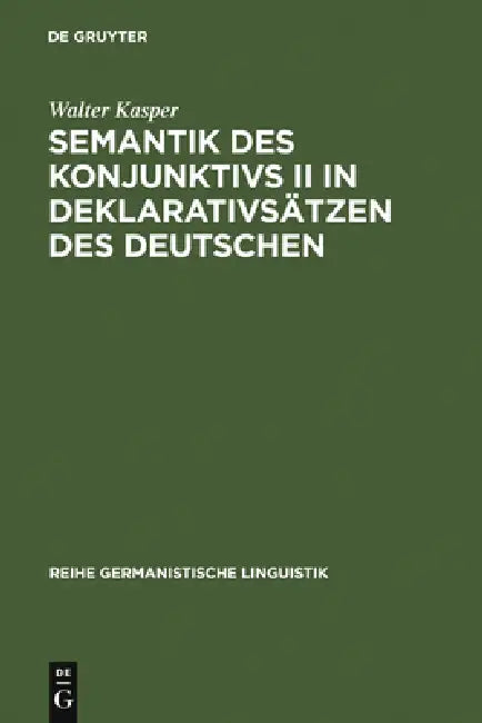 Semantik Des Konjunktivs II in Deklarativsätzen Des Deutschen (English, Walter Kasper)