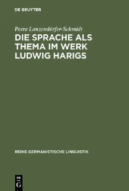 Die Sprache als Thema im Werk Ludwig Harigs (English, Petra Lanzendörfer-Schmidt)