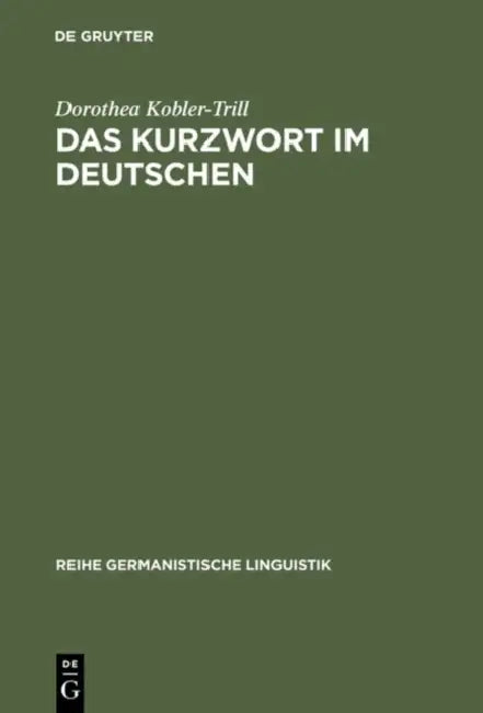 Das Kurzwort im Deutschen (English, Dorothea Kobler-Trill)
