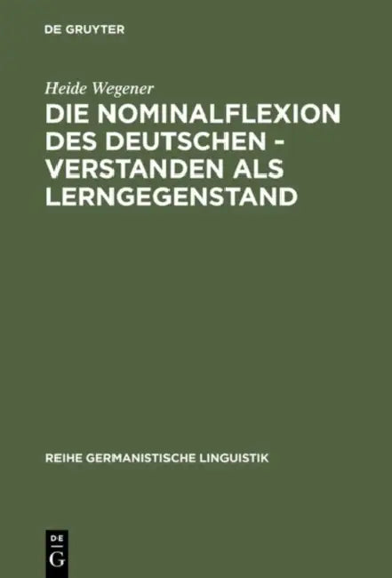 Die Nominalflexion des Deutschen - verstanden als Lerngegenstand (English, Heide Wegener)