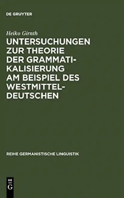 Untersuchungen zur Theorie der Grammatikalisierung am Beispiel des Westmitteldeutschen (English, Heiko Girnth)