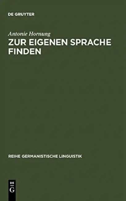 Zur Eigenen Sprache Finden (English, Antonie Hornung)