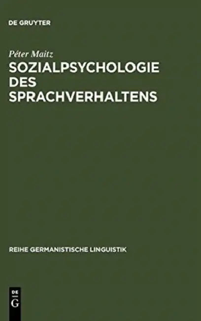 Sozialpsychologie des Sprachverhaltens (English, Péter Maitz)