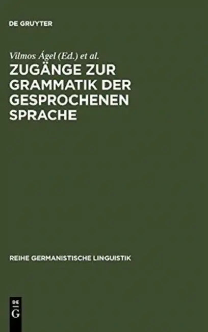 Zugänge Zur Grammatik Der Gesprochenen Sprache (English, Vilmos Ágel | Mathilde Hennig)