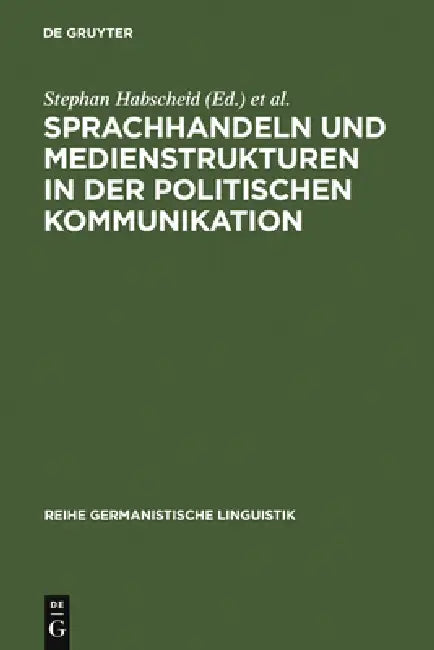 Sprachhandeln und Medienstrukturen in der politischen Kommunikation (English, Stephan Habscheid | Michael Klemm)