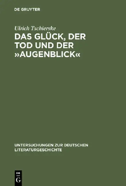Das Glück, Der Tod Und Der »Augenblick« (English, Ulrich Tschierske)