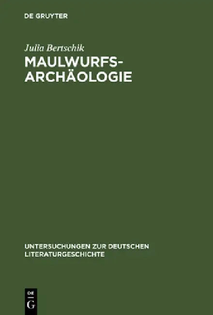 Maulwurfsarchäologie (English, Julia Bertschik)