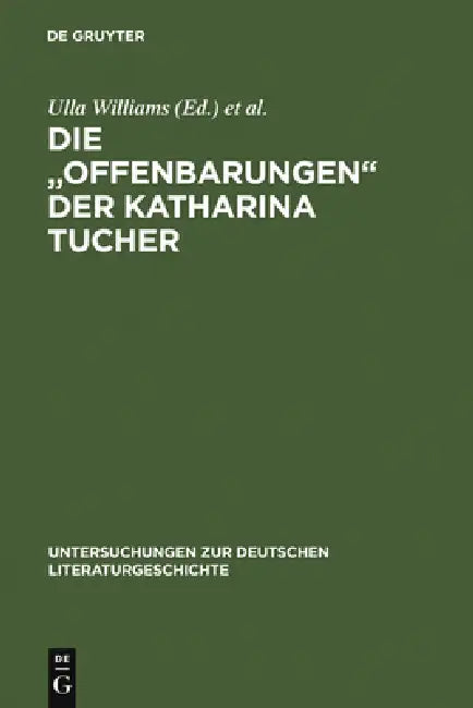 Die "Offenbarungen" der Katharina Tucher (English, Ulla Williams | Werner Williams-Krapp)