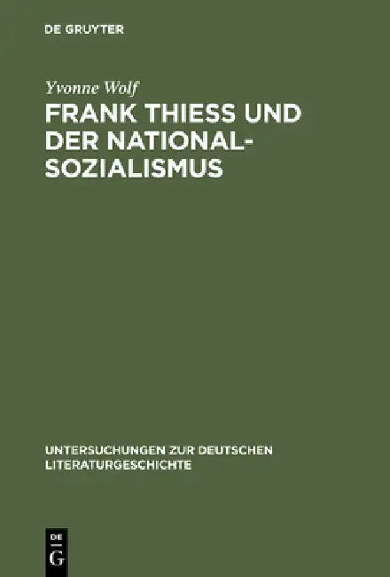 Frank Thiess Und Der Nationalsozialismus (English, Yvonne Wolf)