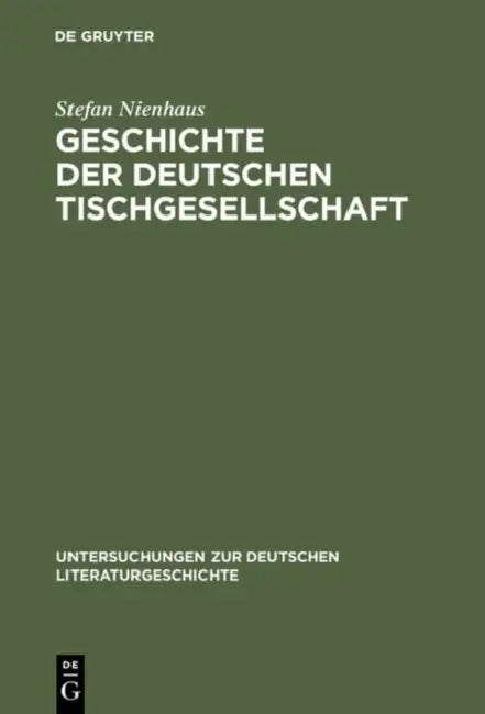 Geschichte der deutschen Tischgesellschaft (English, Stefan Nienhaus)