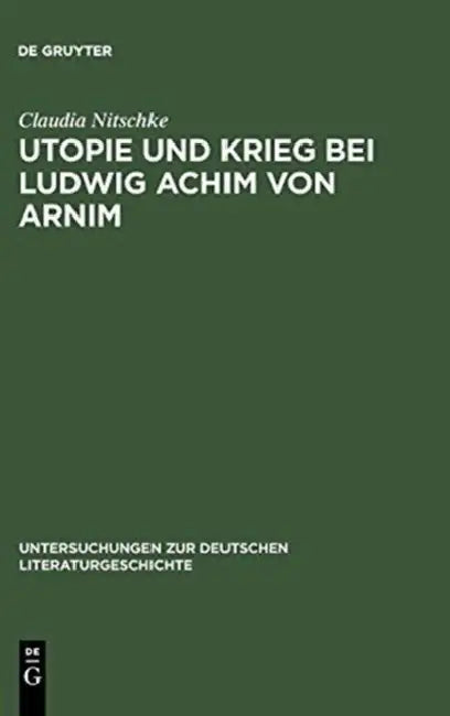 Utopie und Krieg bei Ludwig Achim von Arnim (English, Claudia Nitschke)