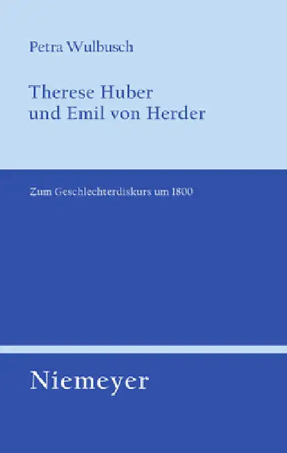 Therese Huber und Emil von Herder (English, Petra Wulbusch)