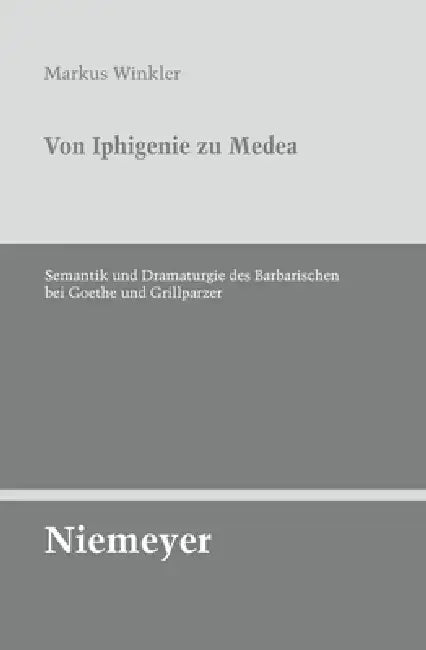 Von Iphigenie Zu Medea (English, Markus Winkler)