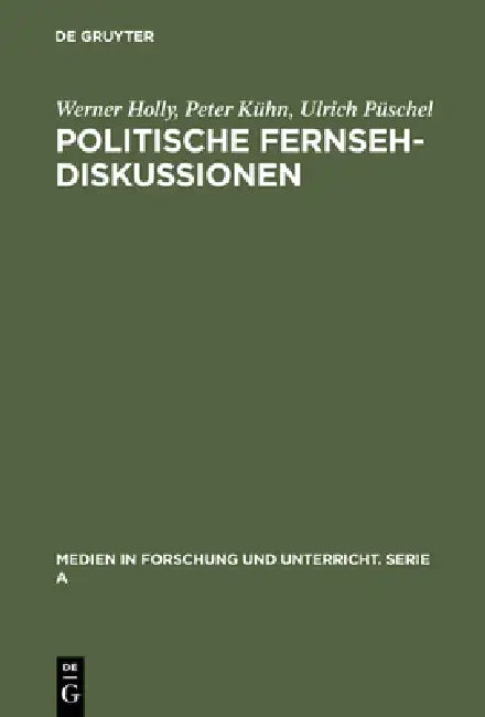 Politische Fernsehdiskussionen (English, Werner Holly | Peter Kühn | Ulrich Püschel)