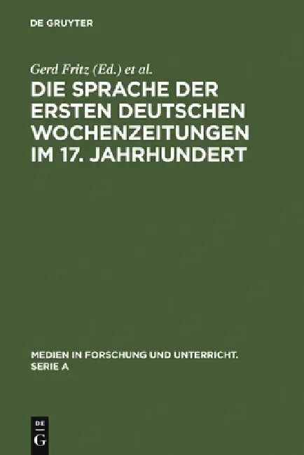 Die Sprache der ersten deutschen Wochenzeitungen im 17. Jahrhundert (English, Gerd Fritz | Erich Straßner)