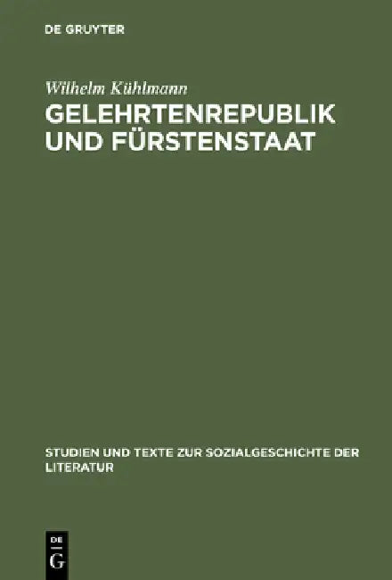 Gelehrtenrepublik und Fürstenstaat (English, Wilhelm Kühlmann)