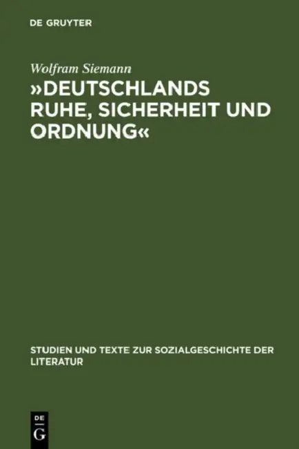 »Deutschlands Ruhe, Sicherheit Und Ordnung« (English, Wolfram Siemann)