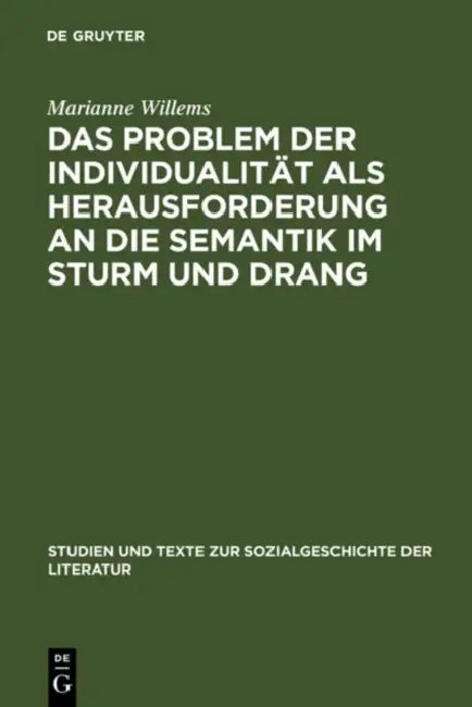 Das Problem Der Individualität ALS Herausforderung an Die Semantik Im Sturm Und Drang (English, Marianne Willems)