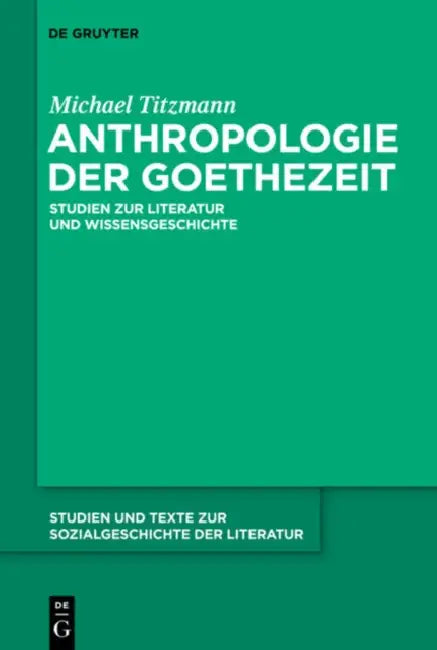 Anthropologie der Goethezeit (English, Michael Titzmann | Wolfgang Lukas | Claus-Michael Ort)
