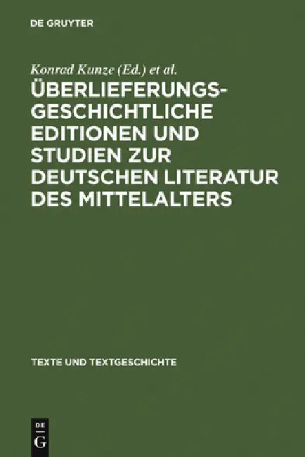 Überlieferungsgeschichtliche Editionen Und Studien Zur Deutschen Literatur Des Mittelalters (English, Konrad Kunze | Johannes G. Mayer | Bernhard Schn