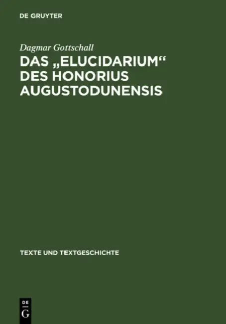 Das " Elucidarium " Des Honorius Augustodunensis (English, Dagmar Gottschall)