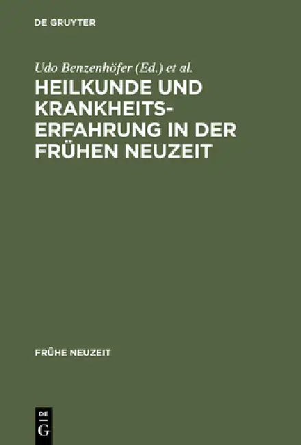 Heilkunde und Krankheitserfahrung in der frühen Neuzeit (English, Udo Benzenhöfer | Wilhelm Kühlmann)