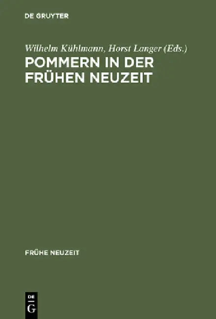 Pommern in der Frühen Neuzeit (English, Wilhelm Kühlmann | Horst Langer)