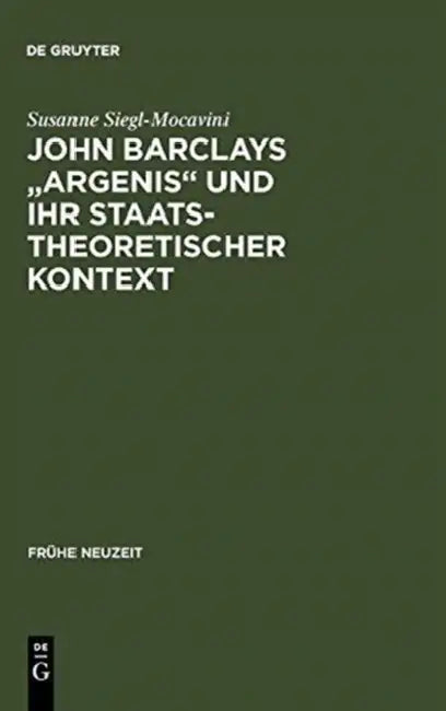 John Barclays "Argenis" und ihr staatstheoretischer Kontext (English, Susanne Siegl-Mocavini)