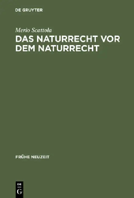 Das Naturrecht VOR Dem Naturrecht (English, Merio Scattola)