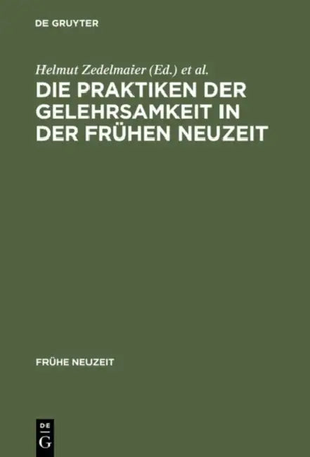 Die Praktiken Der Gelehrsamkeit in Der Frühen Neuzeit (English, Helmut Zedelmaier | Martin Mulsow)