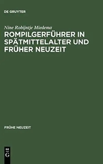 Rompilgerführer in Spätmittelalter Und Früher Neuzeit (English, Nine Robijntje Miedema)