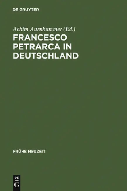 Francesco Petrarca in Deutschland (English, Achim Aurnhammer)